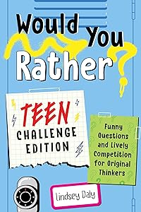 Would You Rather? Teen Challenge Edition: Funny Questions & Lively Competition for Original Thinkers by Lindsey Daly
