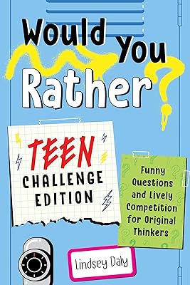 Would You Rather? Teen Challenge Edition: Funny Questions & Lively Competition for Original Thinkers