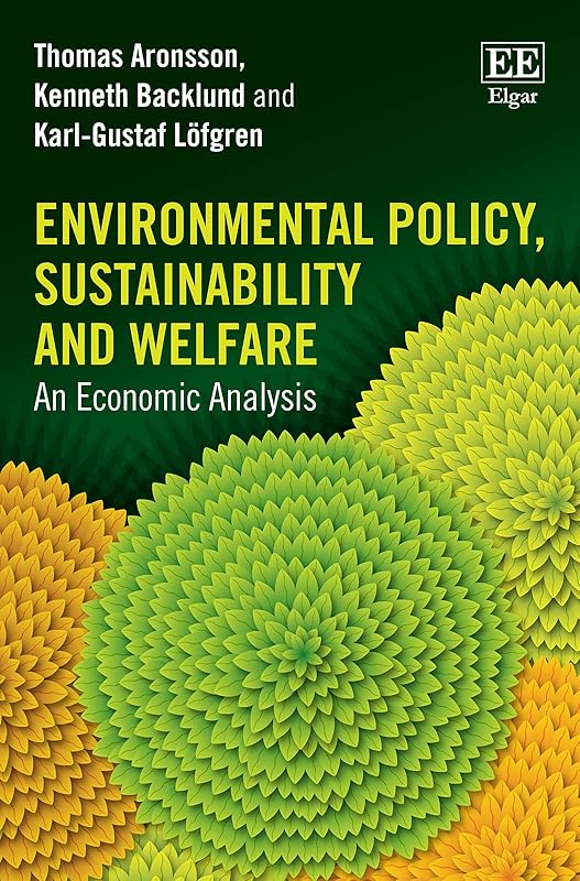 Environmental Policy, Sustainability and Welfare: An Economic Analysis by Thomas Aronsson