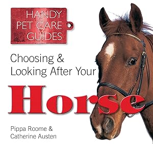 Choosing & Looking After Your Horse (Handy Petcare Guides) by Catherine Austen