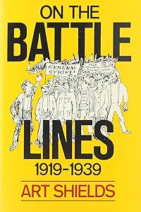 On the Battle-Lines, 1919-1939 by Art Shields