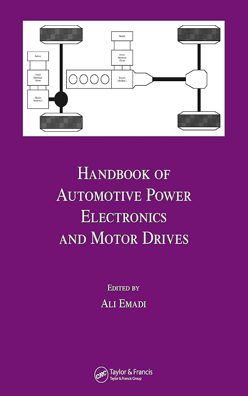 Handbook of Automotive Power Electronics and Motor Drives (Electrical and Computer Engineering 125) by Ali Emadi