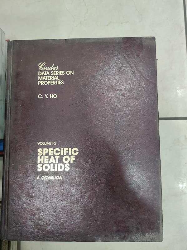 SPECIFIC HEAT OF SOLIDS (Cindas Data Series on Material Properties, Vol I-2) by Cezairliya