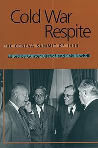 Cold War Respite: The Geneva Summit of 1955 (Eisenhower Center Studies on War and Peace) by Günter Bischof