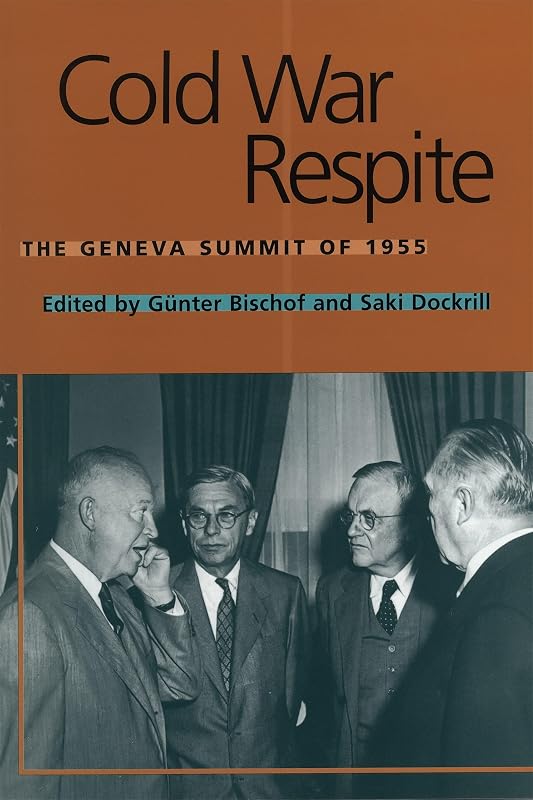 Cold War Respite: The Geneva Summit of 1955 (Eisenhower Center Studies on War and Peace) by Günter Bischof