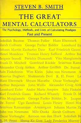 The Great Mental Calculators: The Psychology, Methods, and Lives of Calculating Prodigies Past and Present
