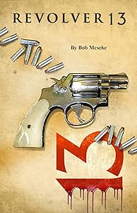REVOLVER 13 by Bob Meseke