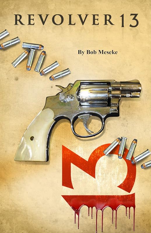 REVOLVER 13 by Bob Meseke