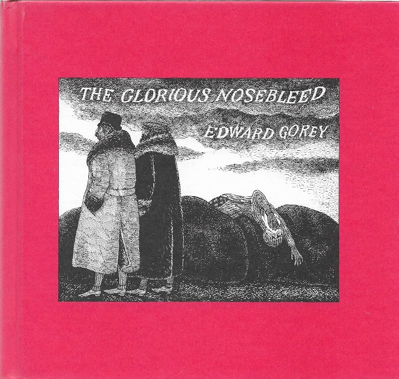 The Glorious Nosebleed by Edward Gorey