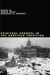 Spiritual Counsel in the Anglican Tradition by David Hein