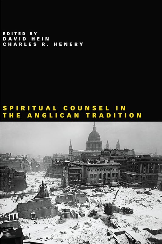Spiritual Counsel in the Anglican Tradition by David Hein