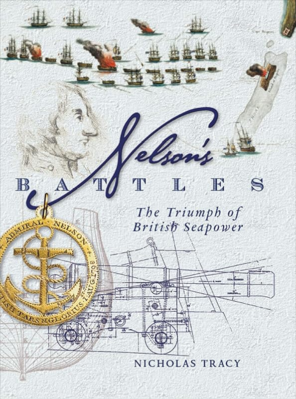Nelson's Battles: The Triumph of British Seapower by Nicholas Tracy