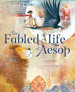 The Fabled Life of Aesop: The extraordinary journey and collected tales of the world's greatest storyteller by Ian Lendler