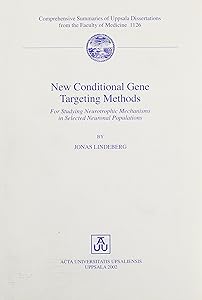 New Conditional Gene Targeting Methods: For Studying Neurotrophic Mechanisms in Selected Neuronal Populations (Comprehensive Summaries of Uppsala Dissertations from the Faculty of Medicine, 1126) by Jonas Lindeberg