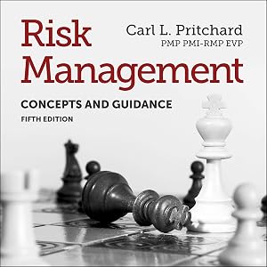 Risk Management, Fifth Edition: Concepts and Guidance by Carl L. Pritchard PMP PMI-RMP EVP