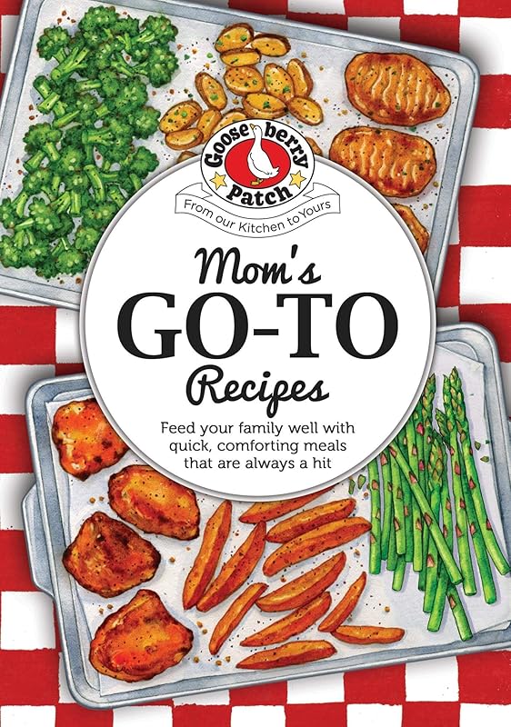 Moms Go-To Recipes (Everyday Cookbook Collection) by Gooseberry Patch