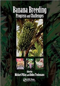 Banana Breeding: Progress and Challenges by Michael Pillay