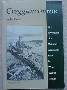 Cregganconroe: The adventures of a national assistance man in West Tyrone, 1943-1953 by Patrick Smyth
