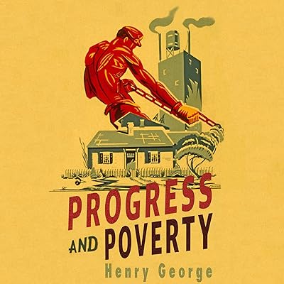 Progress and Poverty: The Economic Classic with a New Foreword