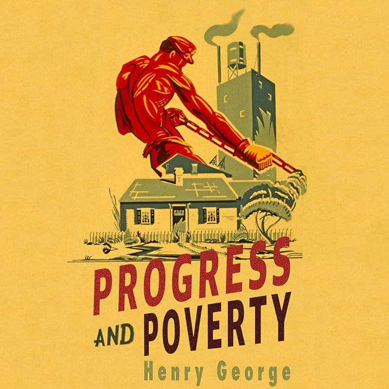 Progress and Poverty: The Economic Classic with a New Foreword by Henry George