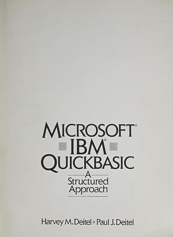 Microsoft IBM Quick Basic: A Structured Approach by Harvey M. Deitel