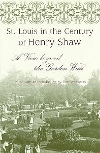 St. Louis in the Century of Henry Shaw: A View beyond the Garden Wall