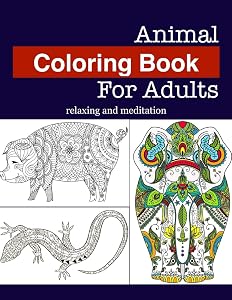 Animal Coloring Book For Adults Relaxing And Meditation by Jose Rodriguez
