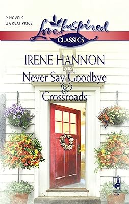 Never Say Goodbye / Crossroads (Love Inspired Classics)