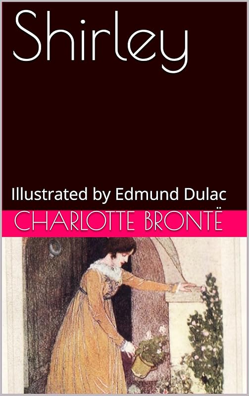 Shirley: Illustrated by Edmund Dulac by Charlotte Brontë