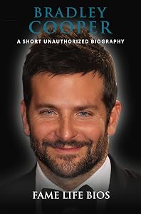 Bradley Cooper: A Short Unauthorized Biography