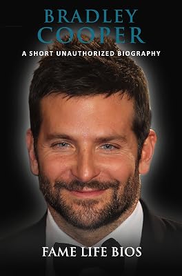 Bradley Cooper: A Short Unauthorized Biography