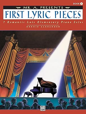 Mr. A" Presents First Lyric Pieces, Bk 1": 7 Romantic Late Elementary Piano Solos