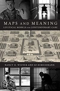 Maps and Meaning: Levitical Models for Contemporary Care by Nancy H. Wiener