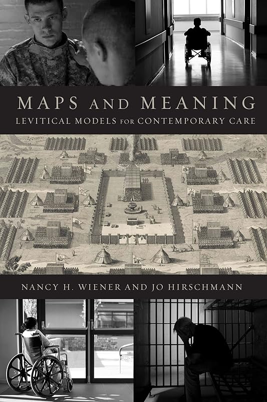 Maps and Meaning: Levitical Models for Contemporary Care by Nancy H. Wiener