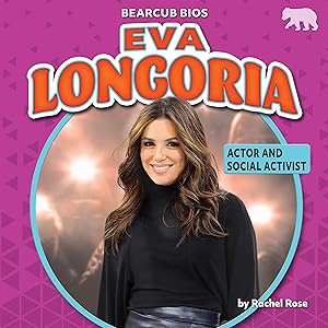 Eva Longoria - Nonfiction Reading for Grade 1 with Vibrant Illustrations & Photos - Developmental Learning for Young Readers - Bearcub Books Collection (Bearcub Bios)