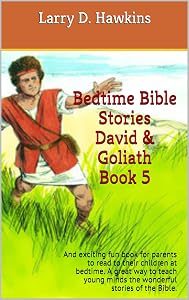Bedtime Bible Stories David & Goliath Book 5: And exciting fun book for parents to read to their children at bedtime. A great way to teach young minds the wonderful stories of the Bible.