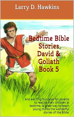 Bedtime Bible Stories David & Goliath Book 5: And exciting fun book for parents to read to their children at bedtime. A great way to teach young minds the wonderful stories of the Bible.