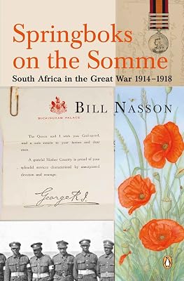 Springboks On The Somme - South Africa in the Great War 1914 - 1918