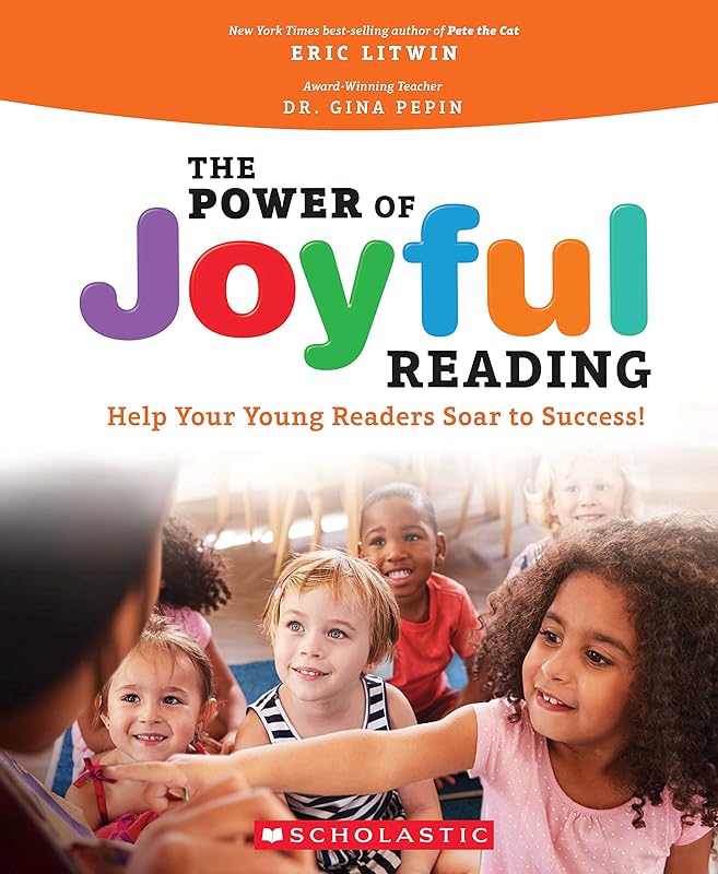 The Power of Joyful Reading: Help Your Young Readers Soar to Success! by Eric Litwin