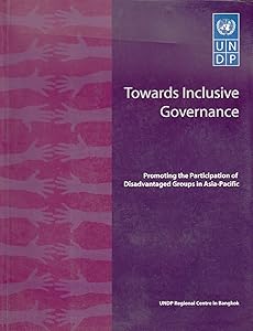 Towards Inclusive Governance: Promoting the Participation of Disadvantaged Groups in Asia Pacific