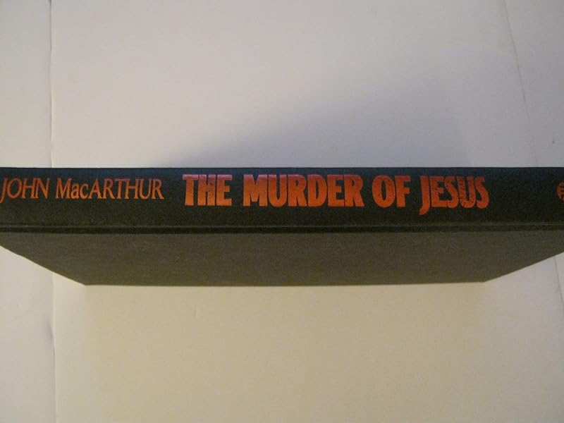 The Murder of Jesus by John MacArthur