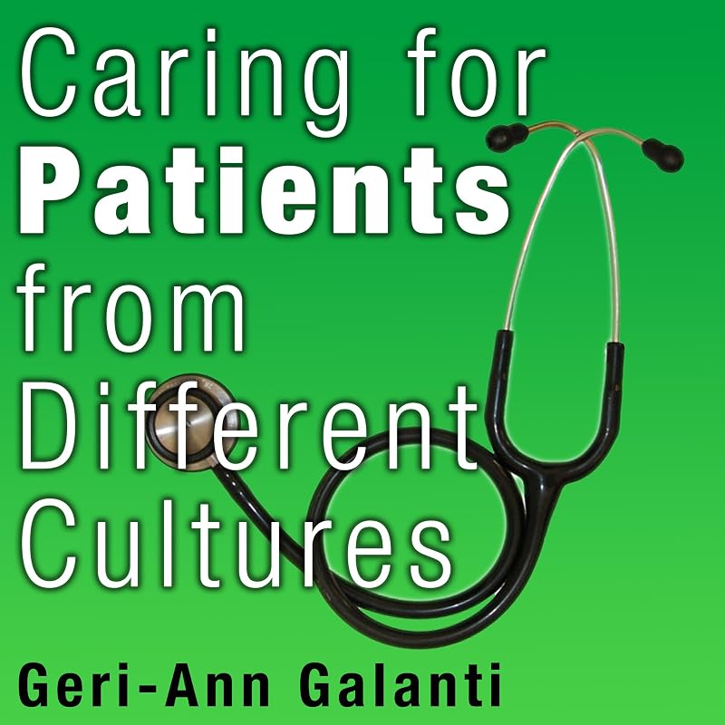 Caring for Patients from Different Cultures by Geri-Ann Galanti