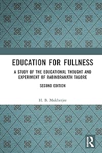 Education for Fullness: A Study of the Educational Thought and Experiment of Rabindranath Tagore by H. B. Mukherjee