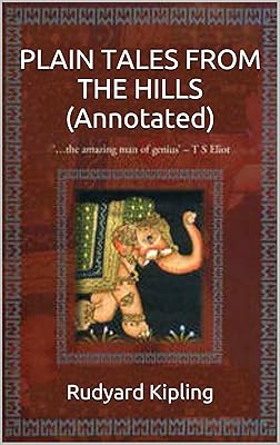 PLAIN TALES FROM THE HILLS (Annotated) (Kipling Collection Book 4)
