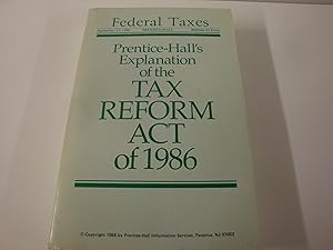 Prentice Hall's Explanation of the Tax Reform Act of 1986 by Ph