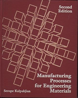 Manufacturing Processes for Engineering Materials