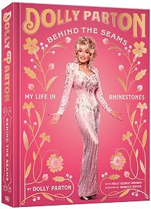 Behind the Seams: My Life in Rhinestones by Dolly Parton