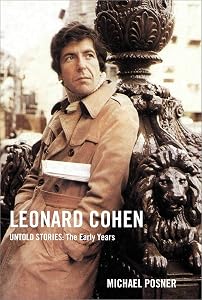 Leonard Cohen, Untold Stories: The Early Years by Michael Posner