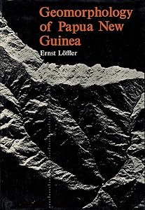 Geomorphology of Papua New Guinea by Ernst Loffler