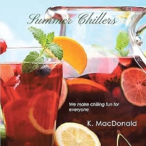 Summer Chillers: We Make Chilling Fun for Everyone by K. MacDonald